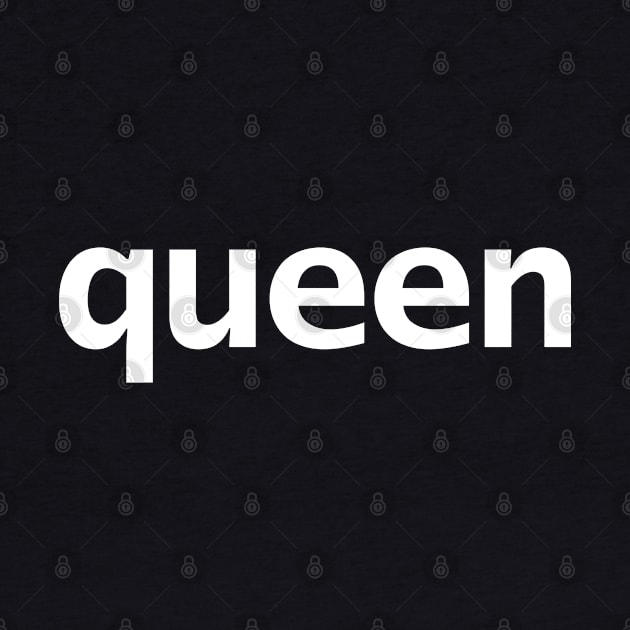 Queen Minimal Typography White Text by ellenhenryart